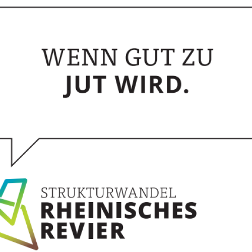 Wenn gut zu jut wird - das ist der Slogan für den Strukturwandel Rheinisches Revier der Zukunftsagentur Rheinisches Revier